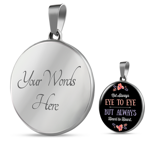 Daughter necklace - not always eye to eye but always heart to heart