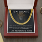 To My Soulmate Cuban Link Chain (fsm.clc.03)