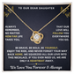 To Our Daughter Necklace From Mom & Dad – Love Will Follow- Personalize