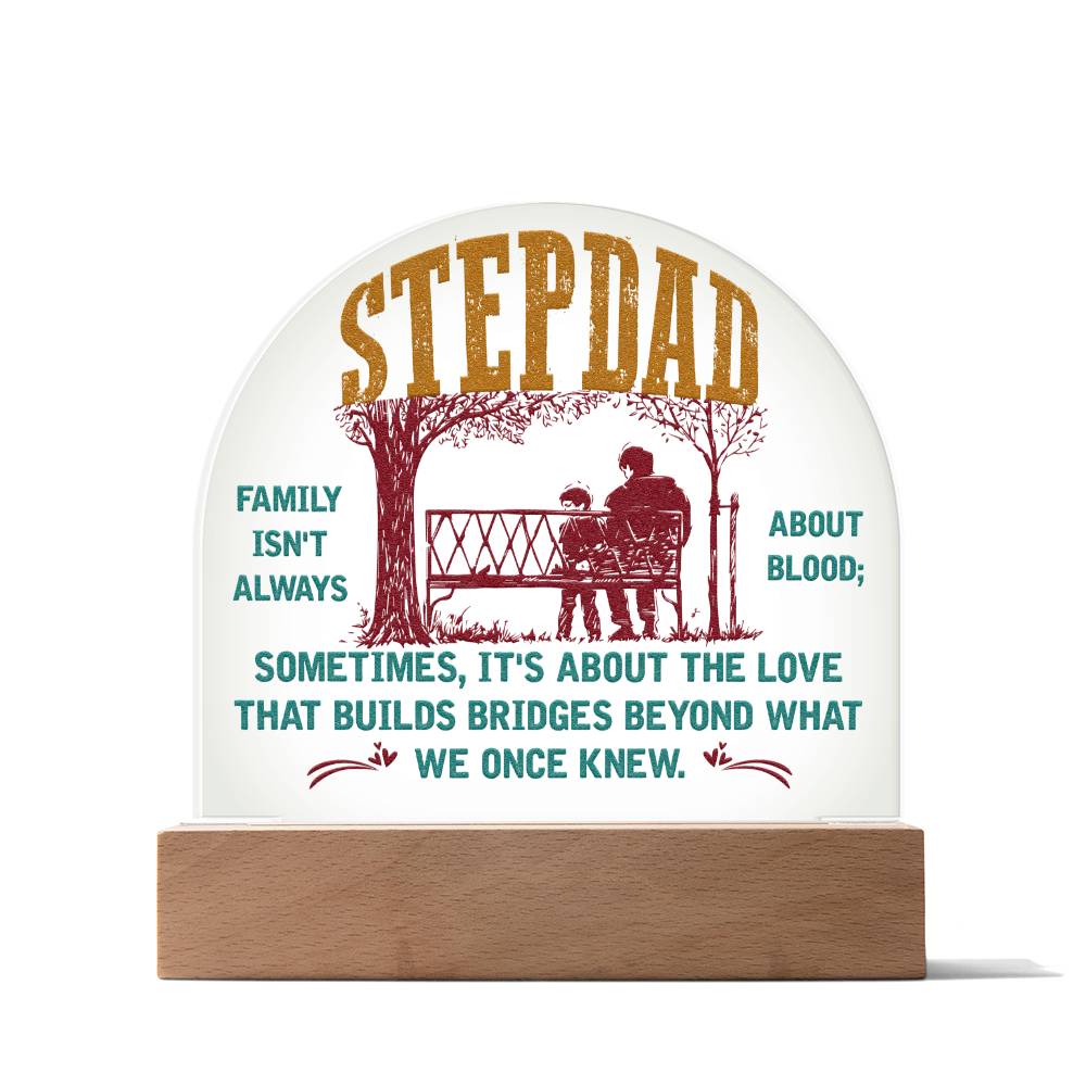 Stepdad Acrylic Dome -- Family isn't always about Blood (c2sd.1.acd)