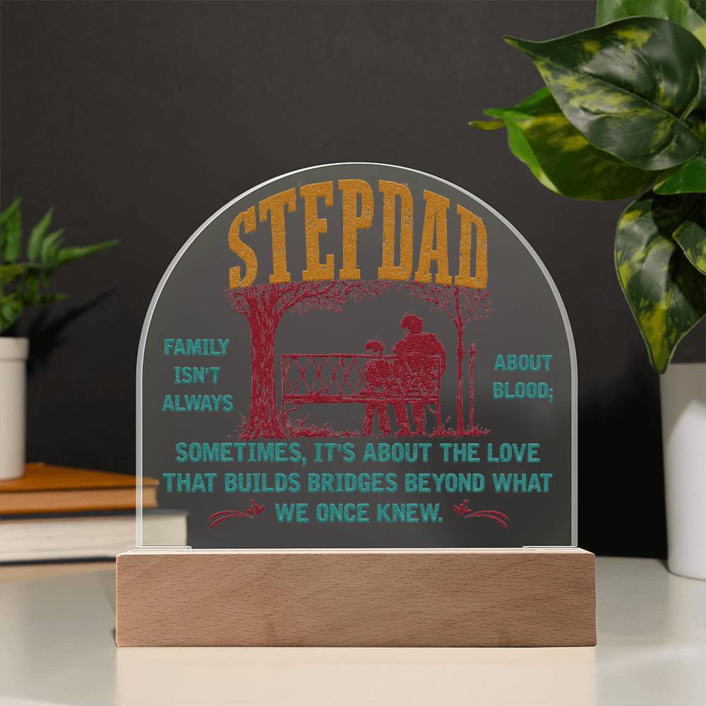 Stepdad Acrylic Dome -- Family isn't always about Blood (c2sd.1.acd)