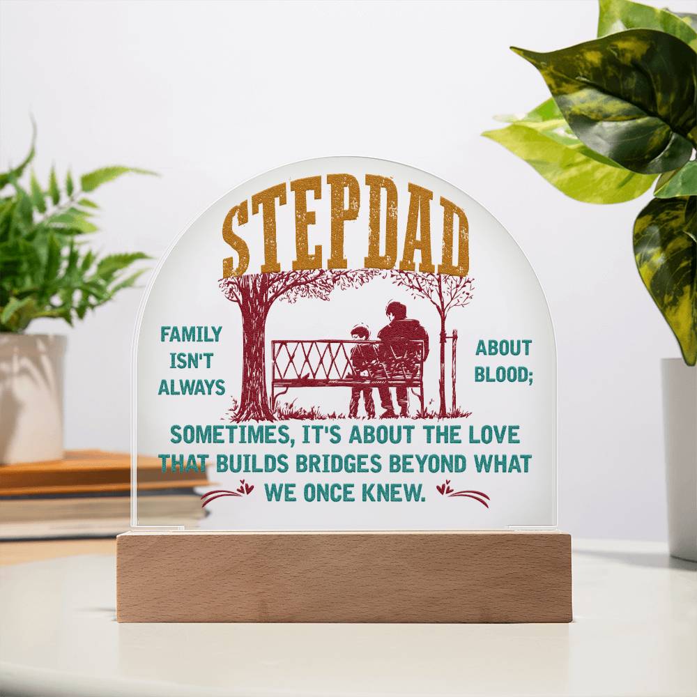 Stepdad Acrylic Dome -- Family isn't always about Blood (c2sd.1.acd)