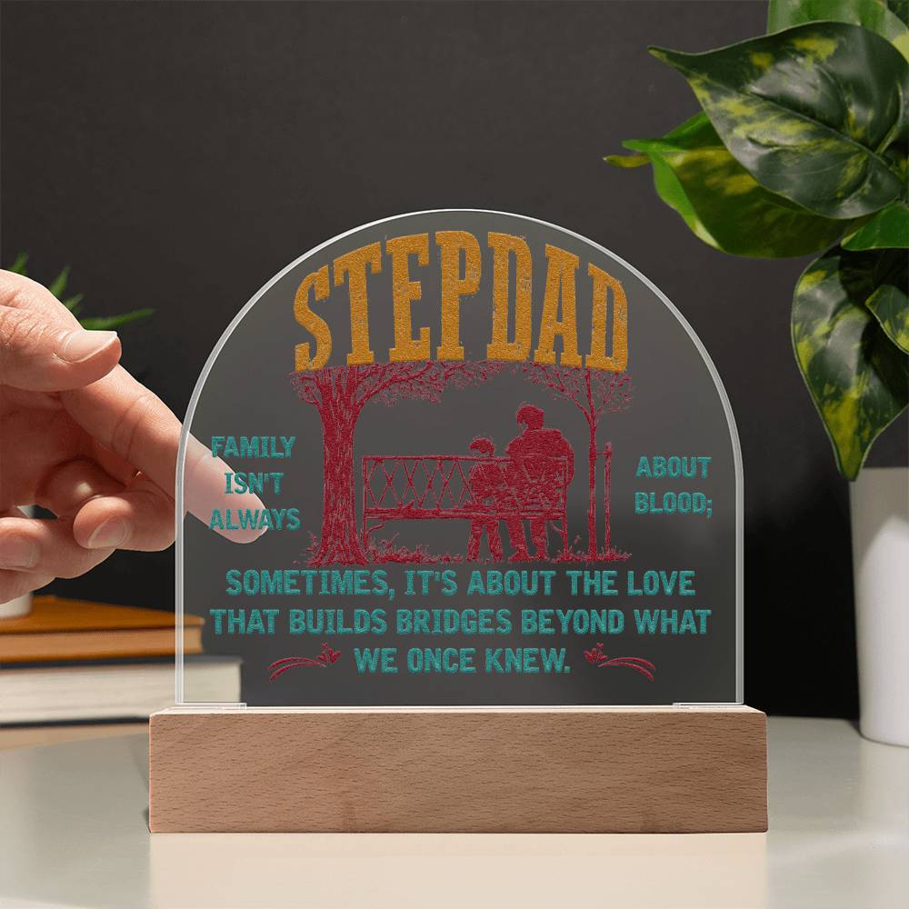 Stepdad Acrylic Dome -- Family isn't always about Blood (c2sd.1.acd)