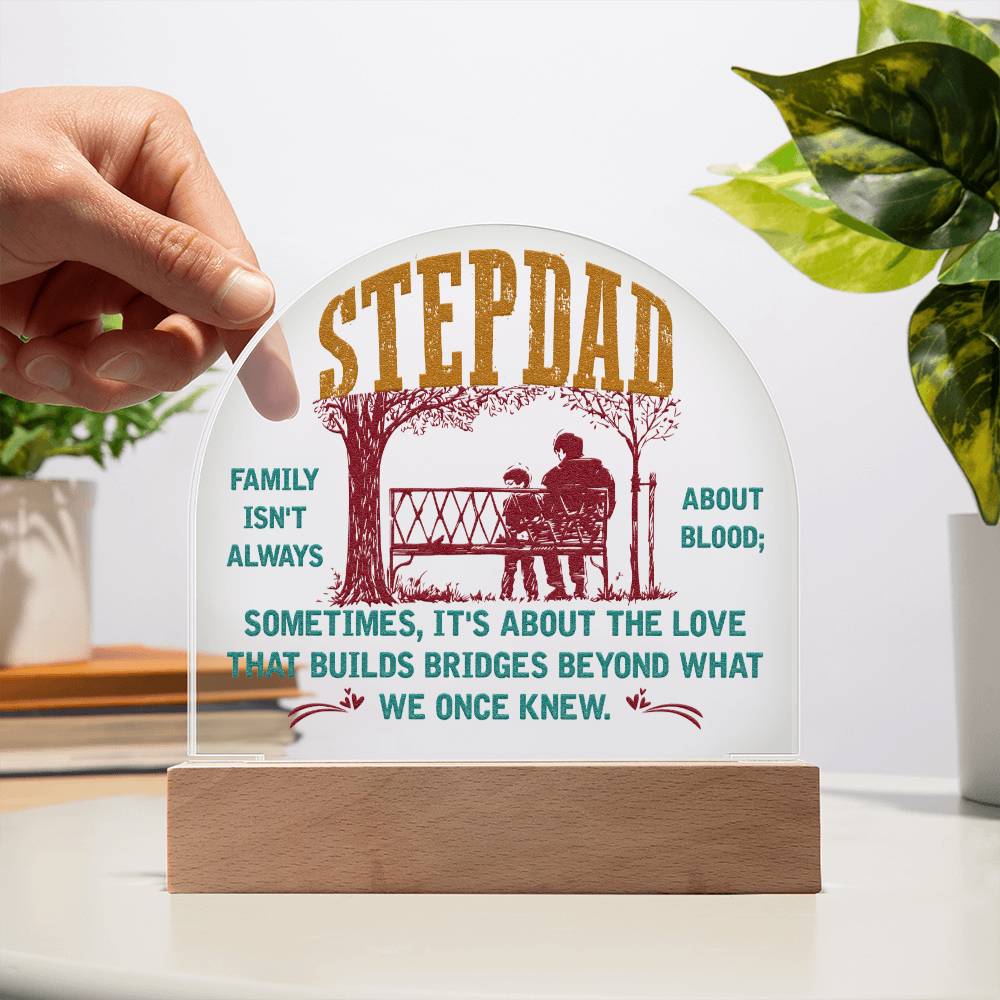 Stepdad Acrylic Dome -- Family isn't always about Blood (c2sd.1.acd)