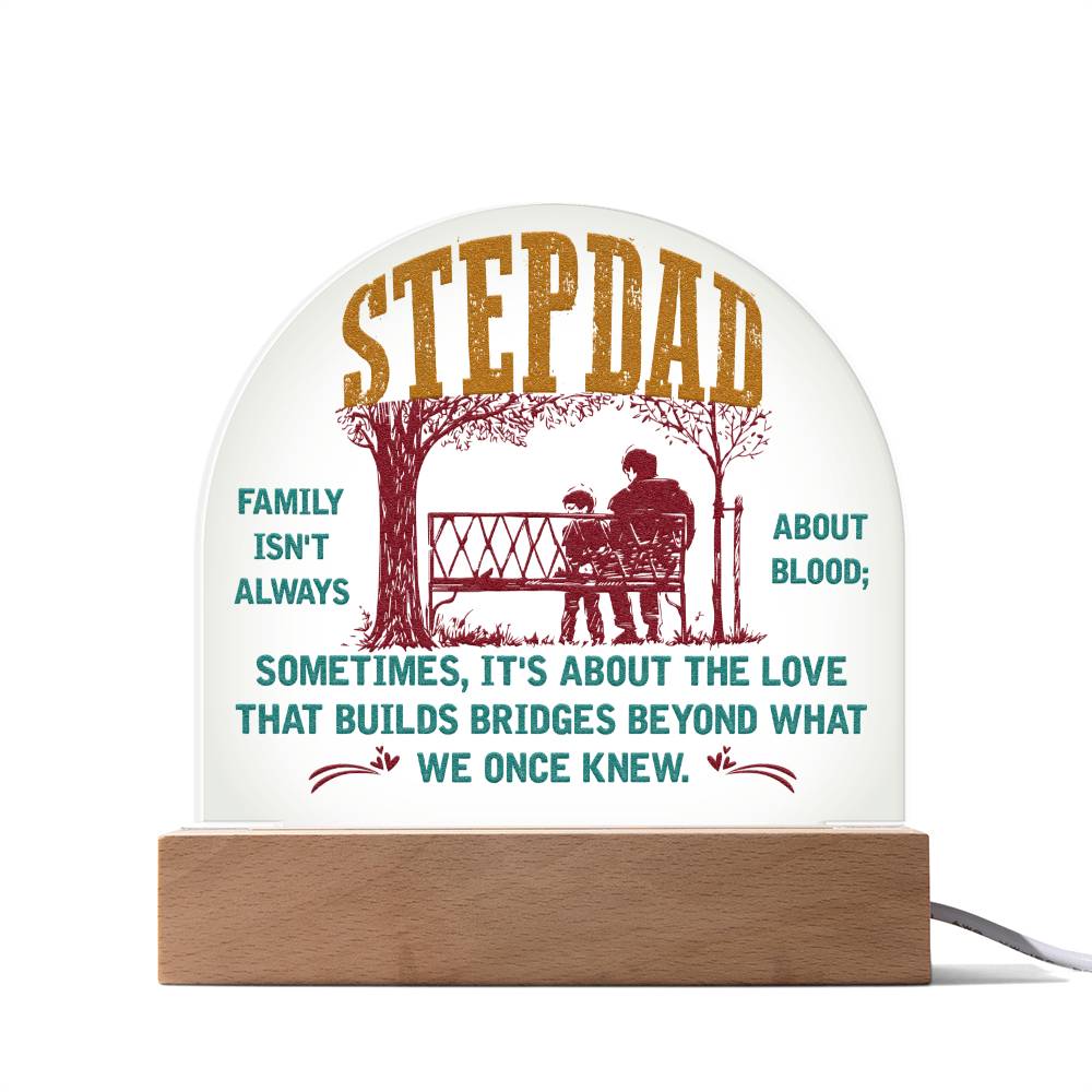 Stepdad Acrylic Dome -- Family isn't always about Blood (c2sd.1.acd)