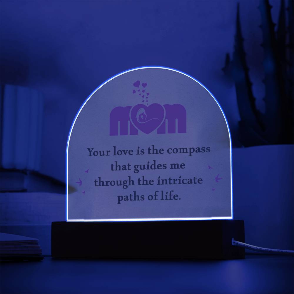 Mom your love is the compass that guides me Acrylic Dome (c2m.1.acd)