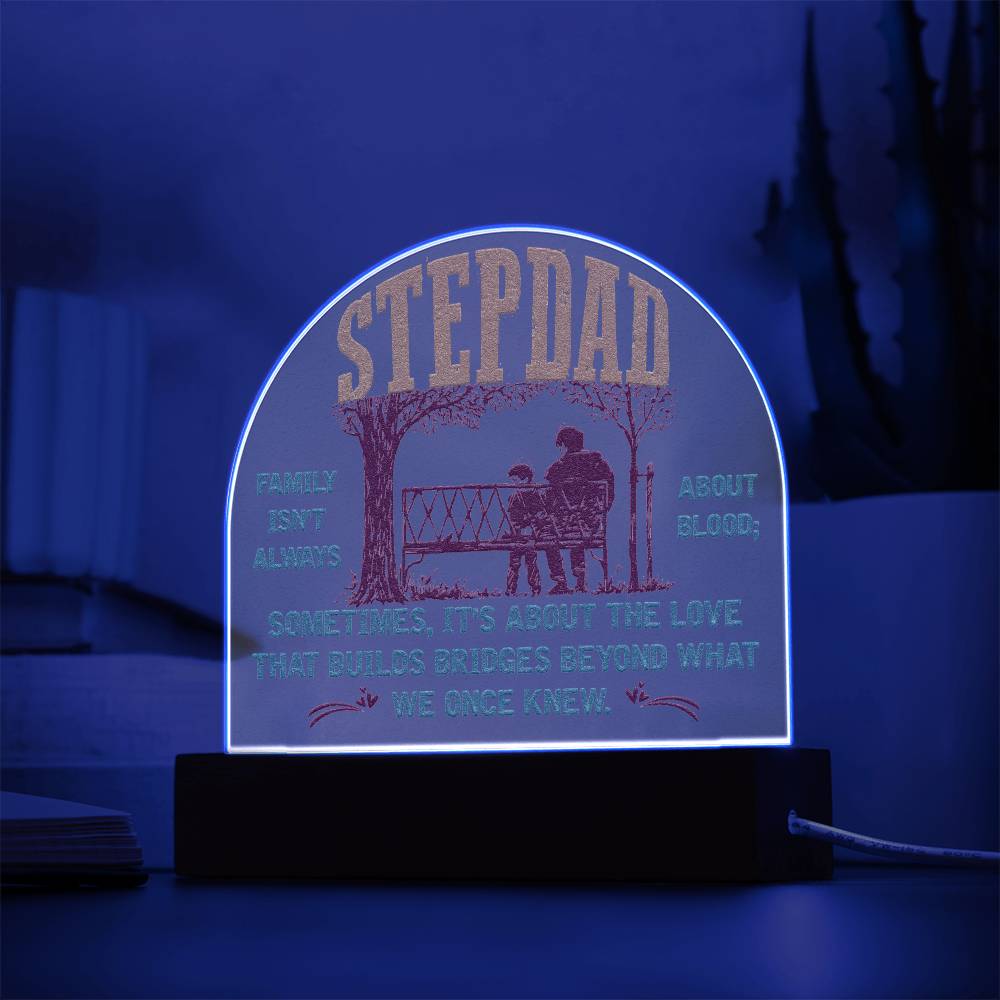 Stepdad Acrylic Dome -- Family isn't always about Blood (c2sd.1.acd)