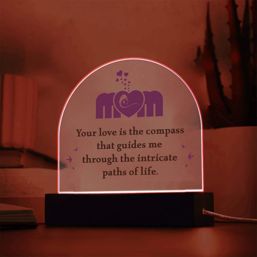 Mom your love is the compass that guides me Acrylic Dome (c2m.1.acd)