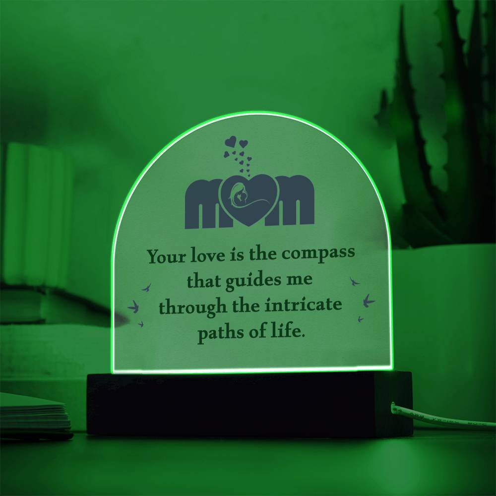 Mom your love is the compass that guides me Acrylic Dome (c2m.1.acd)