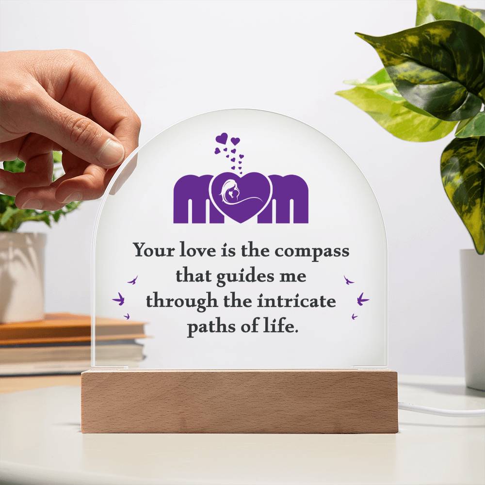 Mom your love is the compass that guides me Acrylic Dome (c2m.1.acd)