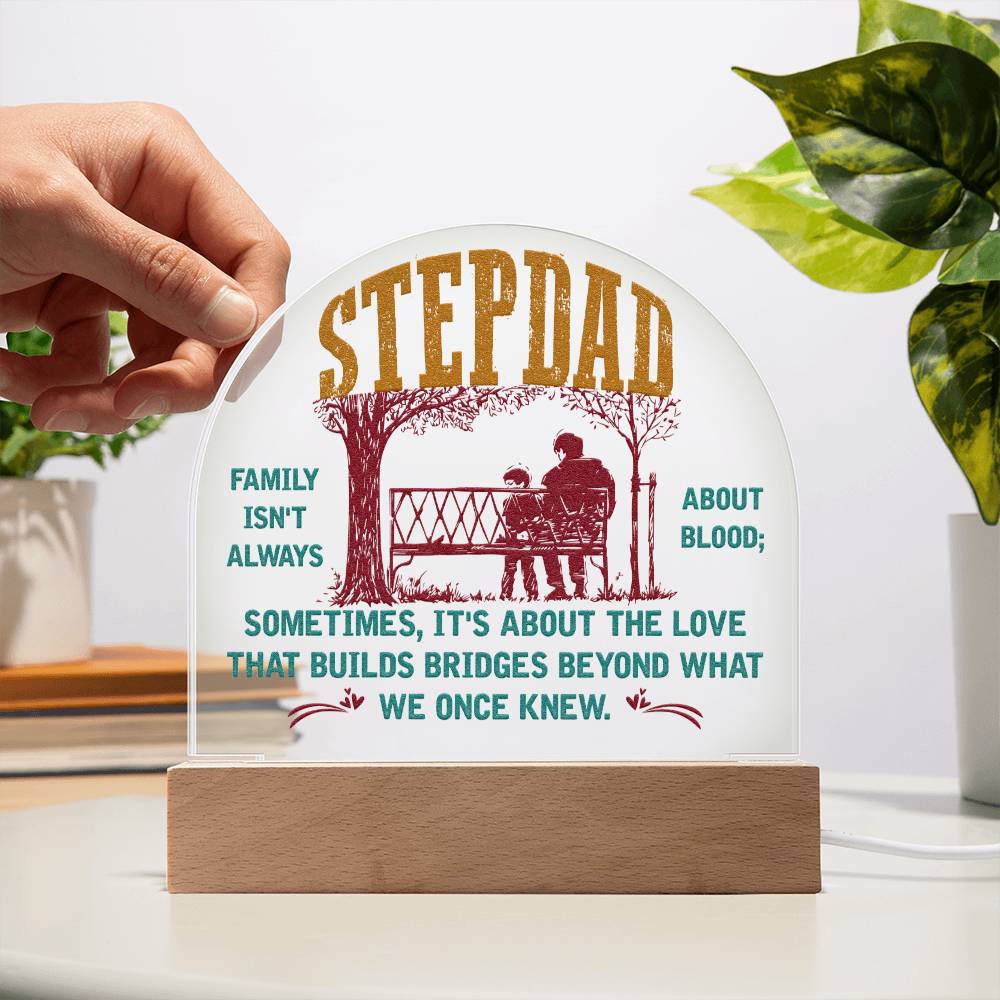 Stepdad Acrylic Dome -- Family isn't always about Blood (c2sd.1.acd)