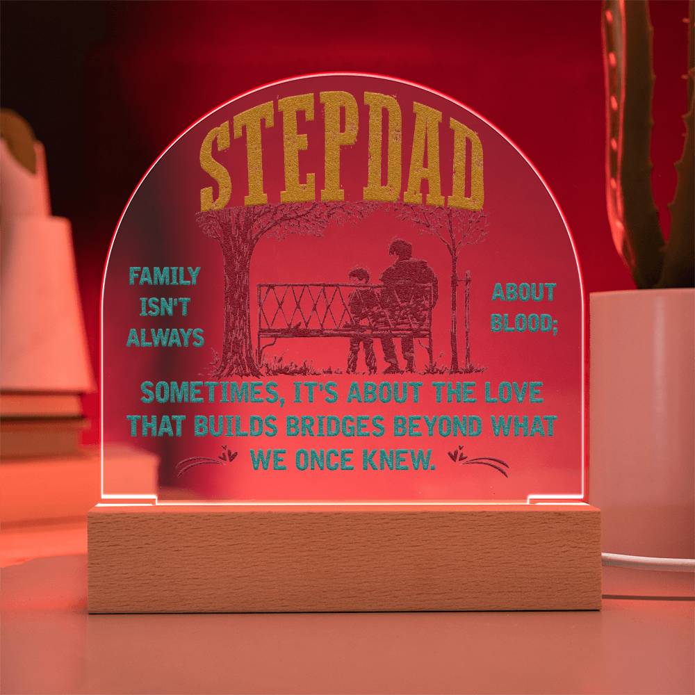 Stepdad Acrylic Dome -- Family isn't always about Blood (c2sd.1.acd)