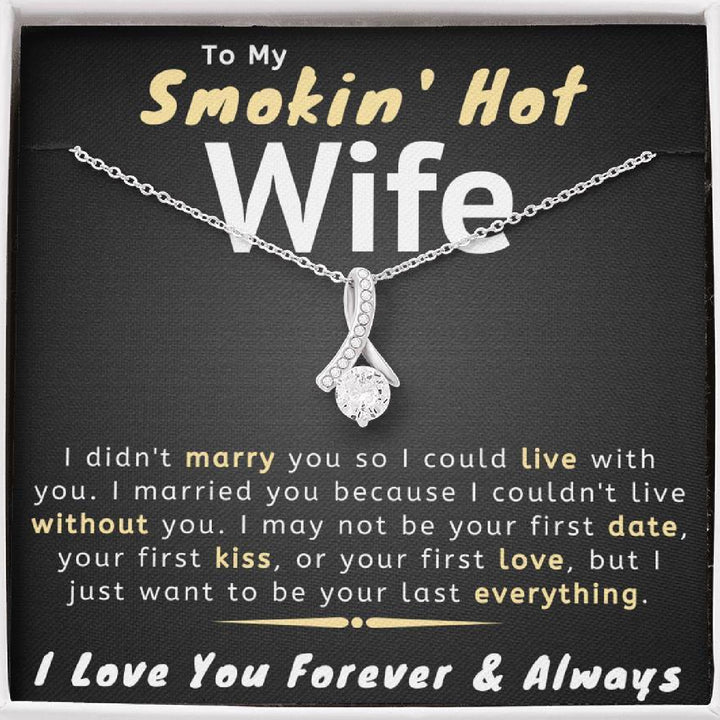 My Smokin' Hot Wife Necklace - I Couldn't Live Without You (189.al.3)