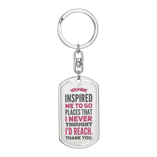 Mentor Keychain - You've Inspired Me To Go Places That I Never Thought I'd Reach