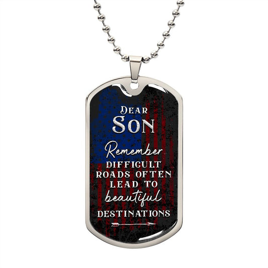 Son Difficult Roads Beautiful Destinations Dog Tag Necklace