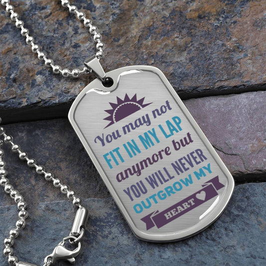 Son Necklace - You May Not Fit In My Lap Any More But You Will Never Outgrow My Heart