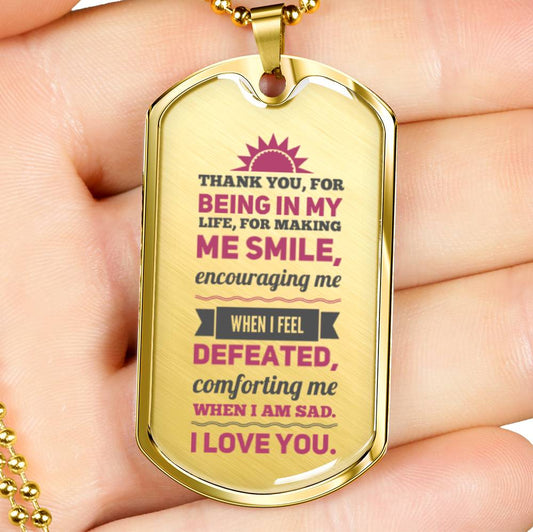 Gifts for Him - Thank You For Being In My Life I Love You - Dog tag Necklace