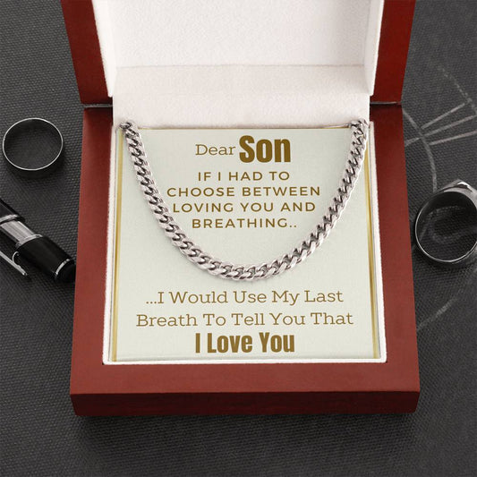 Son If I Had To Choose Between Loving You And Breathing - Cuban Link Chain