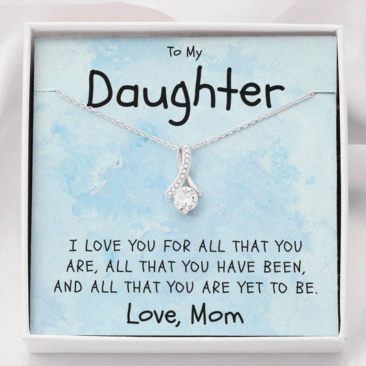 Daughter Necklace - I Love You For All That You Are and so much more