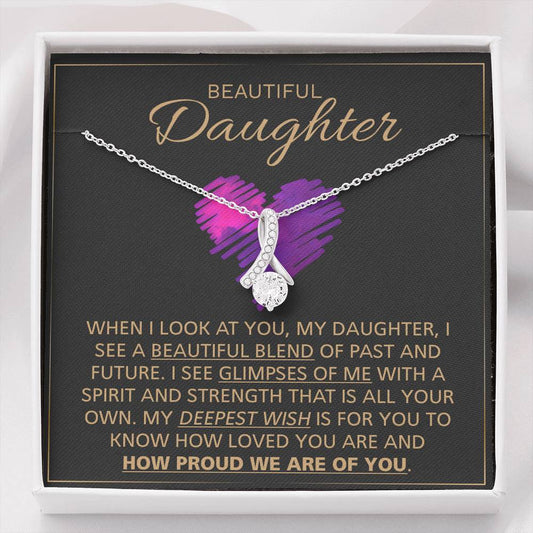 Beautiful Daughter - How Proud We Are Of You - Necklace