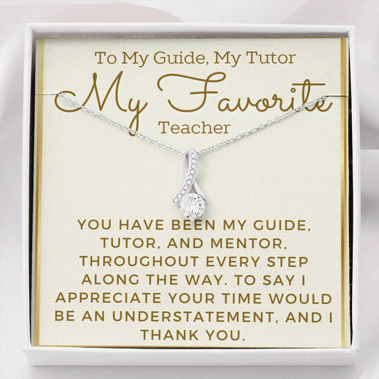 To My Guide, My Tutor, My Favorite Teacher Necklace
