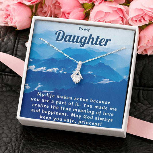 Daughter Necklace - My Life Makes Sense Because You're A Part Of It