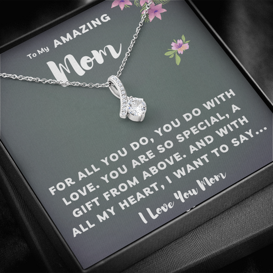 My Amazing Mom Necklace - For All You Do You Do With Love (m.001.al)